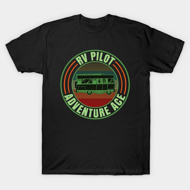 RV Pilot Adventure Ace, Retro Vintage Recreational Camper Vehicle T-Shirt by CharJens